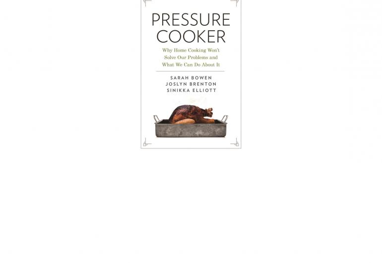 Pressure Cooker: Why Home Cooking Won’t Solve Our Problems and What to Do About It
