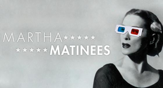 Text reading "Martha Matinees"; a woman wearing red and blue 3D glasses in an otherwise black and white photo 