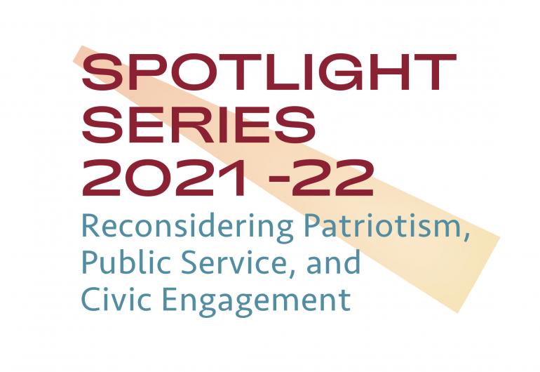 Spotlight Series 2020-21 Patriotism, Public Service, and Civic Engagement