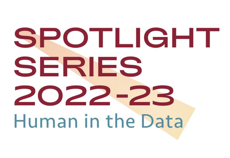 Spotlight Series 2022-23 Human in the Data